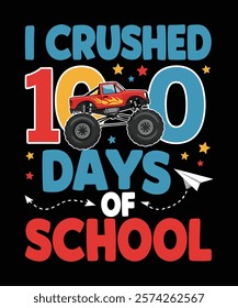 A fun and bold t-shirt design I Crushed 100 Days of School Perfect for celebrating the 100th day of school for kids, teachers, and school events, vector art illustration design