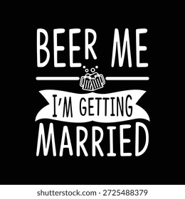 Um divertido e ousado design de citação tipográfica apresentando a frase "Beer Me I’m Getting Married" com ícones de caneca de cerveja e elementos decorativos de banner. Esta obra de arte celebra o noivado, a excitação do casamento e as vibrações da despedida de solteiro com uma reviravolta humorística. Perfeito para casamento e despedida de solteiro t-shirts, cartazes, convites de festa, decoração de bar, cartões de felicitações, gráficos de mídia social, e projetos de mercadorias. As letras brancas limpas em um plano de fundo preto criam uma aparência moderna e de alto contraste, adequada para uso digital e impresso.