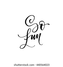 So fun card. Hand drawn positive lettering background. Ink illustration. Modern brush calligraphy. Isolated on white background.