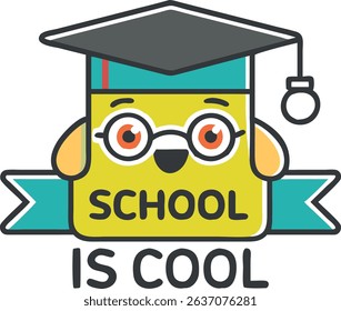 Fun cartoon character with spectacles and graduation hat promoting school is cool message