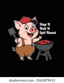 Fun cartoon pig grilling sausages, wearing a cap and overalls, holding a spatula. Text "Slap It, Rub It, Spit Roast." Perfect for BBQ lovers and grill enthusiasts.