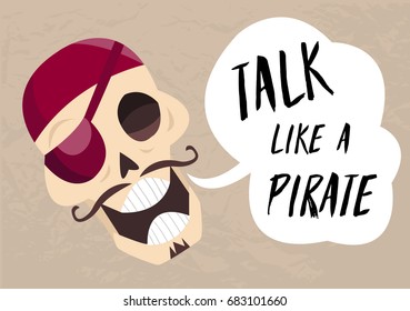 Fun cartoon skull saying Talk like a pirate. Holiday card to Talk Like a Pirate Day 1 Vector jolly Roger. Pirate postcard. 