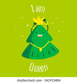 Fun Christmas tree with crown and star on green background. I am Queen. Greeting card. Vector illustration.