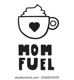 Fun coffee phrase - Mom fuel. Hand drawn design. Vector illustration on white background.