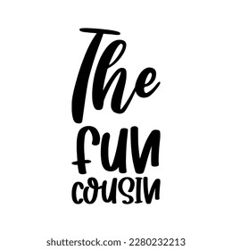 the fun cousin black lettering quote