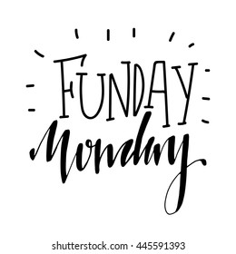 Fun day monday. Hand drawn lettering. Funday week. Holiday lettering. Modern typography lettering. Monday begin week.