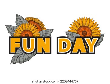 Fun day text decorated with sunflowers as accessories, with a fun, happy and peaceful atmosphere. hand drawn illustration of sunflower for people celebrating special day. birthday and happiness