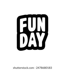 fun day text fashion tshirt sticker vector illustration template design