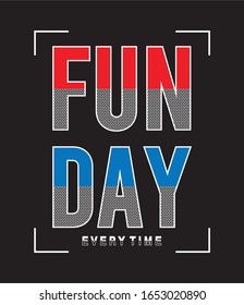 fun day typography for print t shirt 