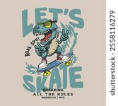 Fun and dynamic vector illustration: A skateboarding dinosaur character striking a playful pose with sunglasses and a peace sign. Features the slogan LET