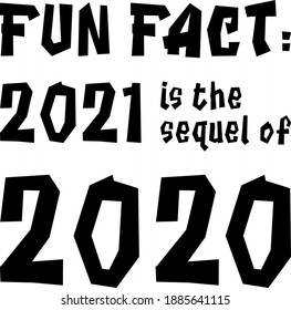 Fun fact 2021 is the sequel of 2020 humorous funny sarcasm typography t-shirt design