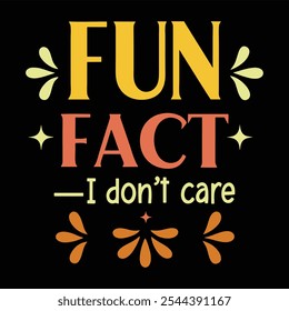 Fun Fact I Don't Care - Playful Typography Quote Design