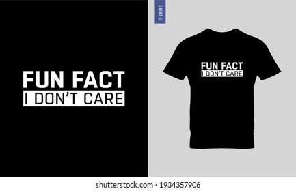 fun fact i don't care typography t-shirt design. stylish t-shirt and apparel trendy design. Suitable for clothing printing business. 