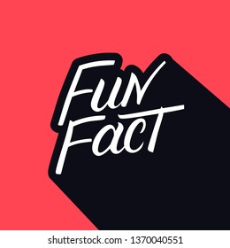 Fun Fact hand written lettering. Modern brush calligraphy. Template for greeting card, poster, logo, badge, icon, banner. Vector illustration.