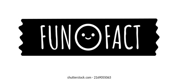 Fun facts with smiling face on washi tape badge vector icon. Black shape note with cute smile face and text fun fact. Simple template illustration for social media.