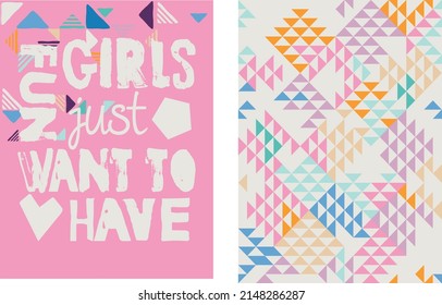 Fun girls just want to have slogan. Geometric seamless pattern vector background. Summer colorful  textile print.