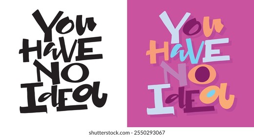 Fun hand drawn doodle lettering quote. Lettering for t-shirt design, mug print, bag print, clothes fashion. 100% hand drawn vector image.