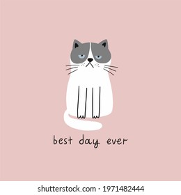 Fun hand drawn print with sad cat. Hand drawn quote - Best day ever