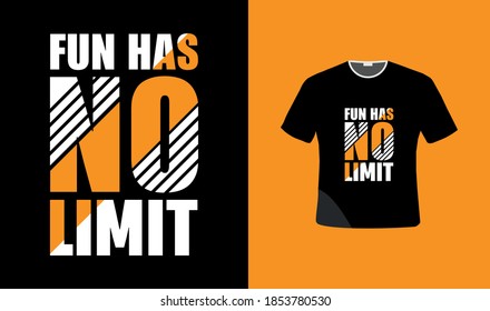 Fun has no limit typography t-shirt design