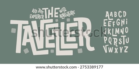 Fun Kid Font Traveller Logo Alphabet Cartoon Letter Set Modern Typography, Comic Typographic Design for Adventure Explore Headline, Urban Street Lettering Logotype, Youth Tee Fonts. Vector Typeface