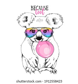 Fun Koala in a rainbow glasses and with a pink bubble gum. Because cool - lettering quote. Humor card, t-shirt composition, hand drawn style print. Vector illustration.