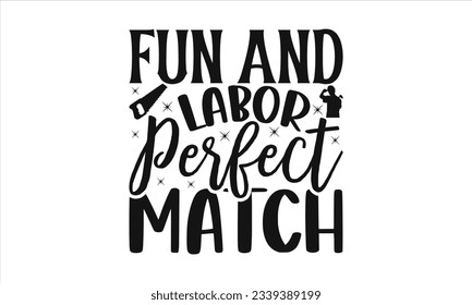   Fun and Labor Perfect Match -  Lettering design for greeting banners, Mouse Pads, Prints, Cards and Posters, Mugs, Notebooks, Floor Pillows and T-shirt prints design.