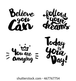 Fun Lifestyle Quotes typography. Hand lettering signs. Believe you can. Follow your dreams. You are amazing. Today is your day.