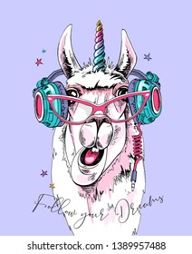 Fun Llama in a pink glasses, with a rainbow unicorn horn and in a headphones. Follow your dreams - lettering quote. Humor card, t-shirt composition, hand drawn style print. Vector illustration.