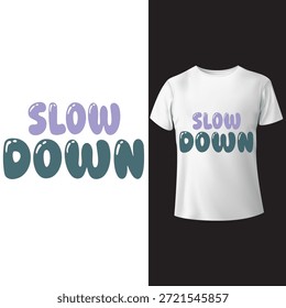 Um divertido e moderno design de t-shirt tipográfica apresentando a frase "SLOW DOWN" em uma fonte de bolha, com um efeito de gradiente de dois tons, adequado para vestuário e mercadorias.