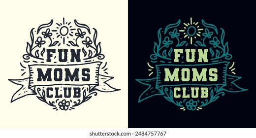 Fun Moms Club lettering design illustration . Vector illustration for T-shirt graphics, prints, posters, bags, stickers and other uses