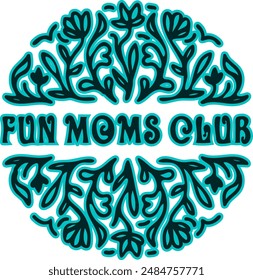 Fun Moms Club lettering design illustration . Vector illustration for T-shirt graphics, prints, posters, bags, stickers and other uses