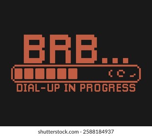 A fun, nostalgic design featuring 'BRB... Dial-Up in Progress', perfect for 90s and early 2000s internet culture lovers. Ideal for t-shirts, mugs, and more!