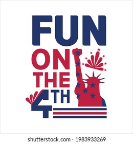 Fun on the 4th-typography , vintage and vector art. used on T-Shirts, Mugs, Bags, Stickers, Poster Cards Scrapbooking.
