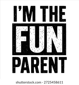 I’m The Fun Parent – Bold Grunge Distressed Typography Design