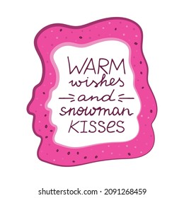 Fun phrase with warm wishes and snowman kisses in hand-drawn style in a squircle frame. Cute design elements for scrapbooking, card, diary, printables.