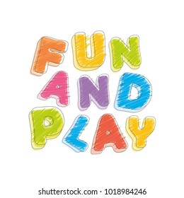 Fun and play. Pencil crayon letters. Handwritten, scribble. Vector