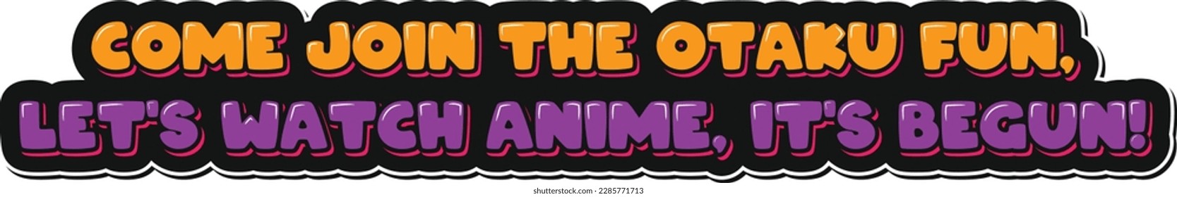 A fun and playful lettering design with a mix of American and Japanese language, perfect for promoting an otaku event.