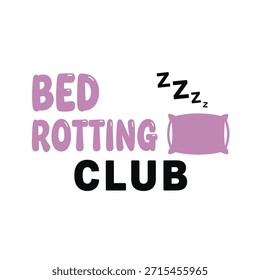 Un divertido y divertido diseño de camiseta de tipografía con la frase 'Bed Rotting Club' con un icono para dormir, perfecto para la impresión de camisetas y el diseño de ropa.