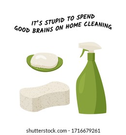 Fun poster with cleaning tools. Its stupid to spend good brains on home cleaning. Vector card.
