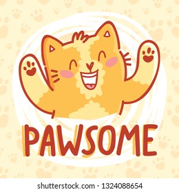 Fun Pun illustration with ginger cat character with lettering text. PAWsome! Wordplay hand drawn picture as card, poster, banner, for web and print on cute background with paws
