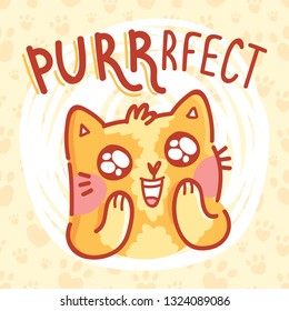 Fun Pun illustration with ginger cat character with lettering text. PURRrfect! Wordplay hand drawn picture as card, poster, banner, for web and print on cute background with paws
