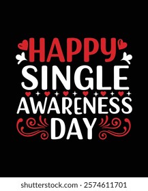 A fun and quirky t-shirt design Happy Single Awareness Day Perfect for celebrating self-love and independence on Valentine's Day with humor and style.