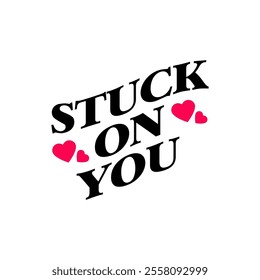A fun and quirky Valentine's Day sticker vector featuring the phrase "Stuck On You" in bold, playful typography