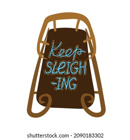Fun quote about winter weather for your design. Humorous phrase Keep sleigh-ing in hand-drawn style. Cute design elements for scrapbooking, card, diary, printable.