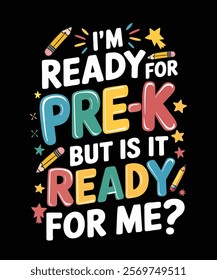 Fun and stylish t-shirt design featuring the text 'I'm Ready For PRE-K But Is It READY For Me.' Perfect for students, teachers, preschool events, or back-to-school apparel.