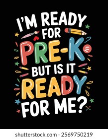 Fun and stylish t-shirt design featuring the text 'I'm Ready For PRE-K But Is It READY For Me.' Perfect for students, teachers, preschool events, or back-to-school apparel