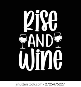 Ein lustiges und stilvolles typografisches Zitat-Design mit dem Satz "Rise and Wine" mit minimalen Weinglas-Symbolen. Dieses Kunstwerk steht für Humor, Entspannung, Weinkultur und Lifestyle-Genuss. Ideal für T-Shirts, Poster, Grußkarten, Wandbilder, Partyeinladungen, Grafiken in den sozialen Medien und Merchandise-Designs. Die einfache weiße Schrift auf schwarzem Hintergrund macht es fett, modern und einfach in digitalen und gedruckten Projekten zu verwenden.