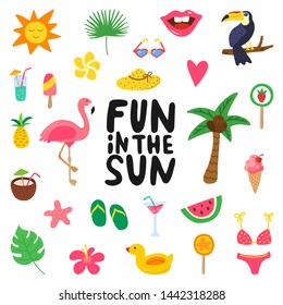 Fun in the sun hand drawn quote with summer elements. Summer design with doodle flamingo, flowers, tropical fruit, sweets. Color set for cards, posters, invitation, stickers. Vector illustration.