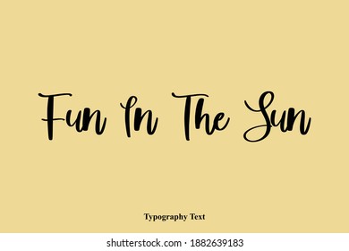 Fun In The Sun Handwriting Cursive Typescript Typography Text Phrase