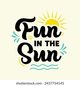 Fun in the sun quote typography vector illustration with sun clip elements. Summer time logo, poster, banner, greeting card. Hand drawn summer vector illustration. Editable text.